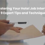 Mastering Your Hotel Job Interview: 9 Expert Tips and Techniques