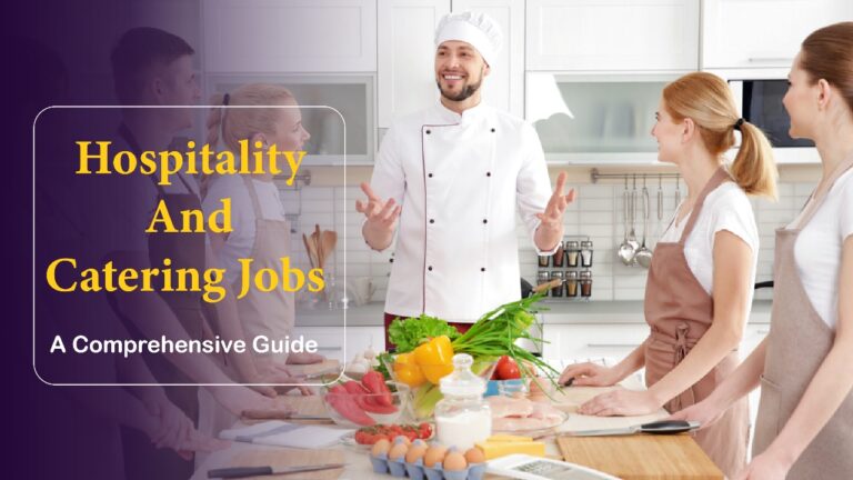 Hospitality And Catering Jobs – A Comprehensive Guide