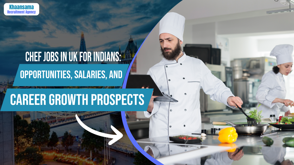 Chef Jobs in UK for Indians: Opportunities, Salaries, And Career