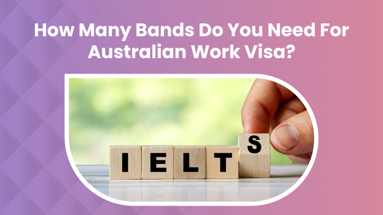 How Many Bands Do You Need For Australian Work Visa?