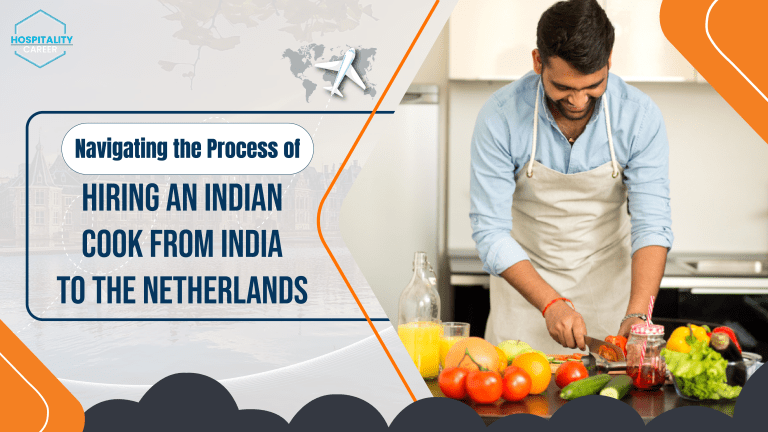Navigating the Process of Hiring an Indian Cook from India to the Netherlands