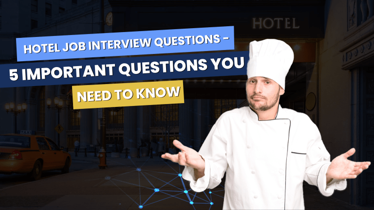 Hotel Job Interview Questions – 5 Important Questions You Need To Know