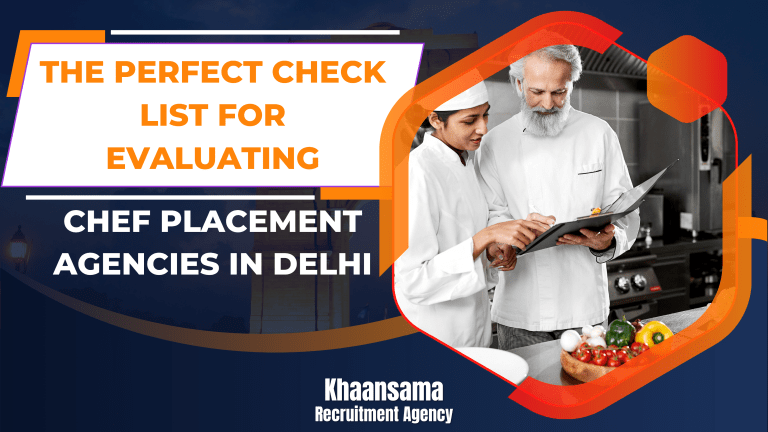The Perfect Checklist for Evaluating Chef Placement Agencies in Delhi